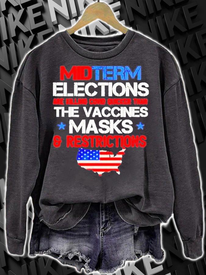 Midterm Elections Are Killing Covid Quicker Than The Vaccines T-Shirt sweatshirt