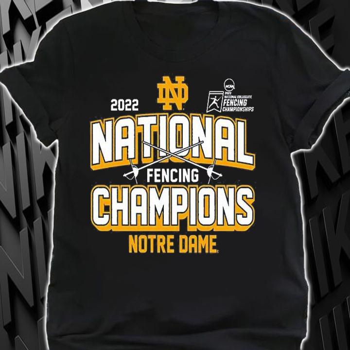 Notre Dame Fighting Irish 2022 NCAA Fencing National Champions T-Shirt