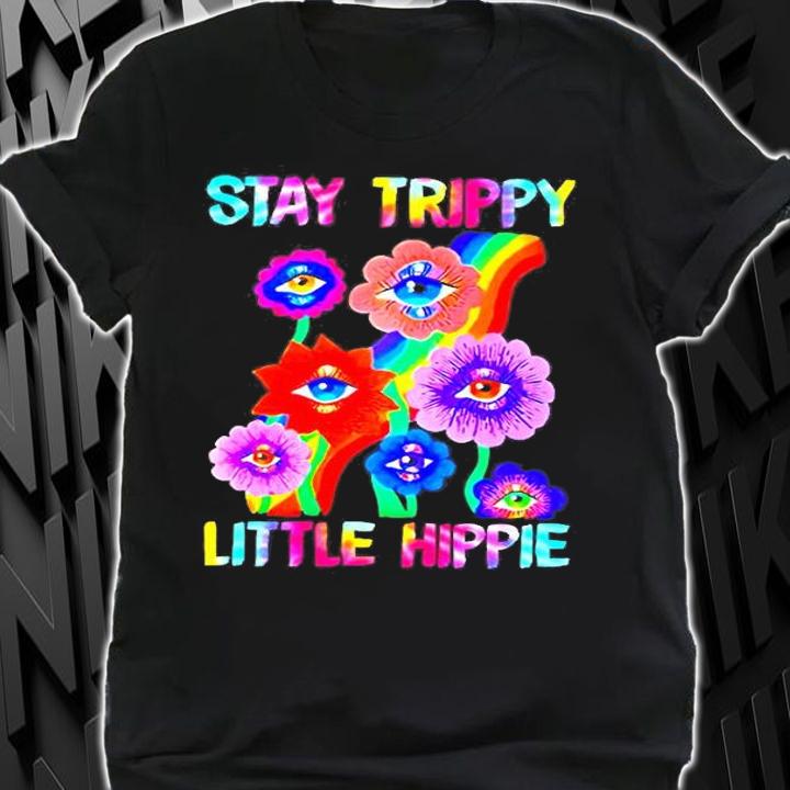 Stay Trippy Little Hippie T-Shirt shirt