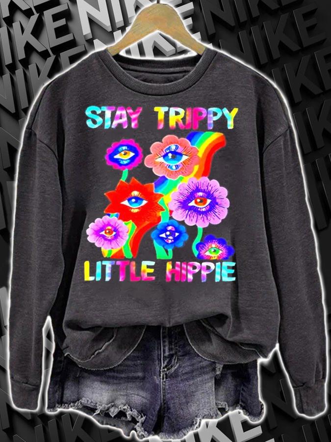 Stay Trippy Little Hippie T-Shirt sweatshirt