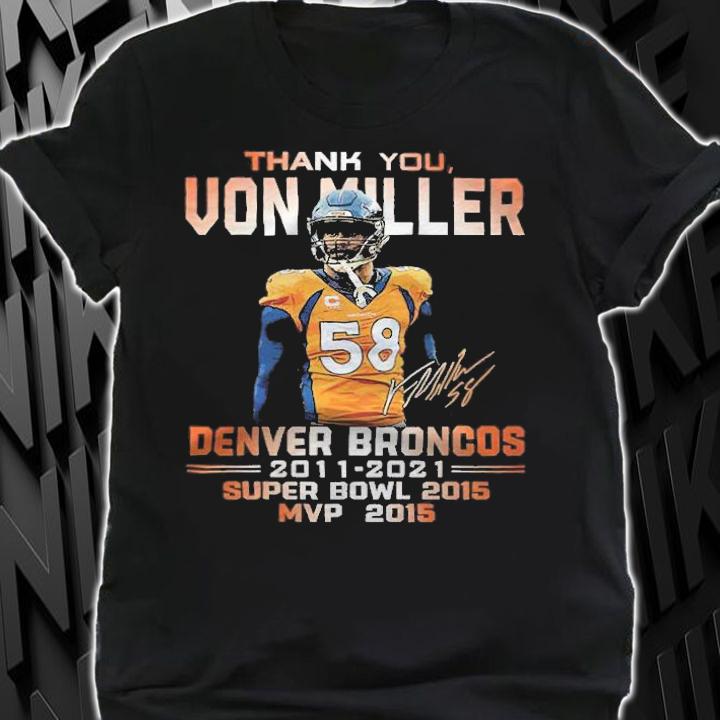 Thank You Von Miller Denver Broncos 2011-2021 Super Bowl 2015 MVP 2015 Shirt shirt