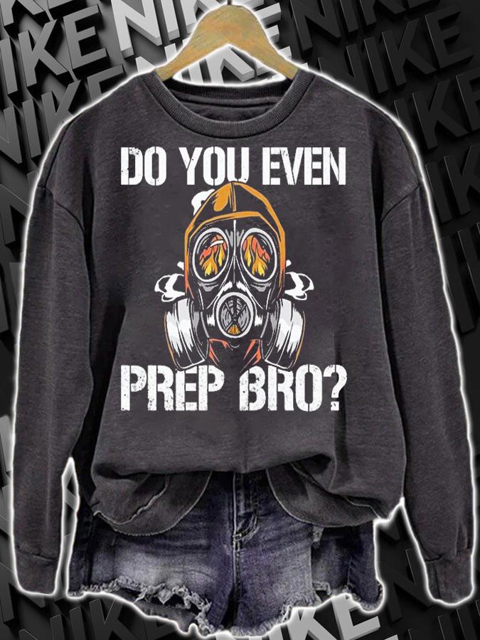 Do You Even Prep Bro Funny Survivalist Prepper T-Shirt sweatshirt