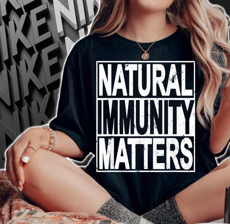 Funny Anti Vaccine Mandate Natural Immunity Matters T-Shirt woman shirt