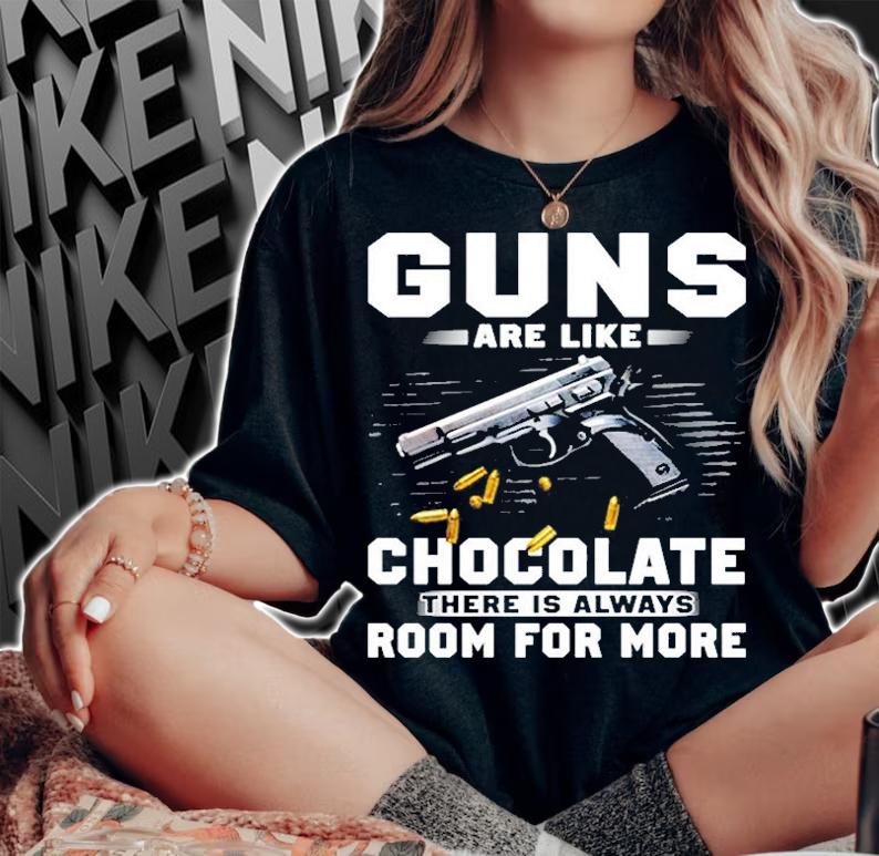 Guns Like Chocolates There Is Always Room For More T-Shirt woman shirt