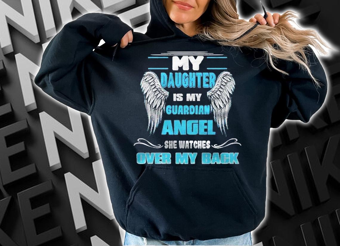 My Daughter Is Guardian Angel She Watches Over My Back Pullover Shirt hoodie