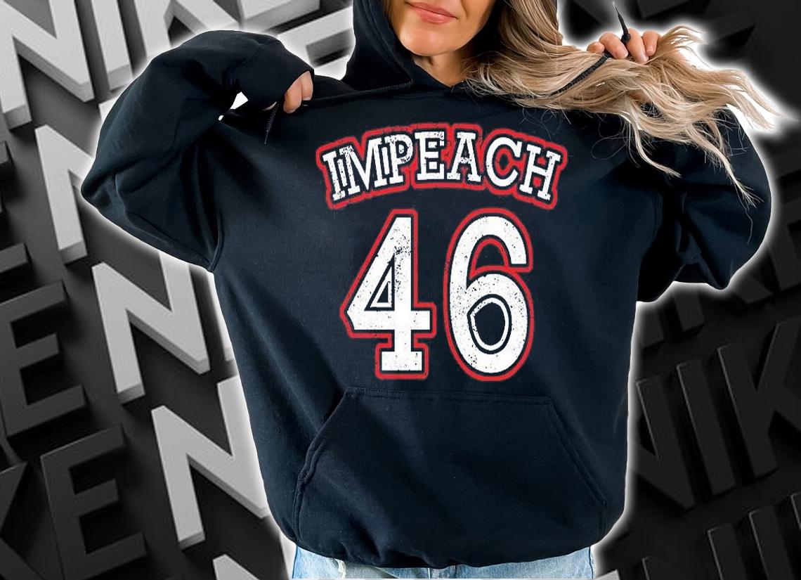 Nice Impeach 46 Biden President T-Shirt hoodie