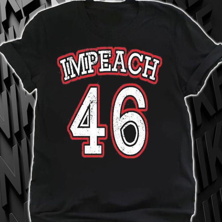 Nice Impeach 46 Biden President T-Shirt shirt