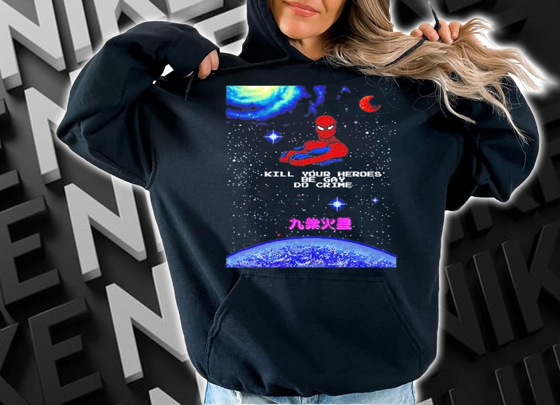 Spiderman Kill Your Heroes Be Gay Do Crime Shirt hoodie