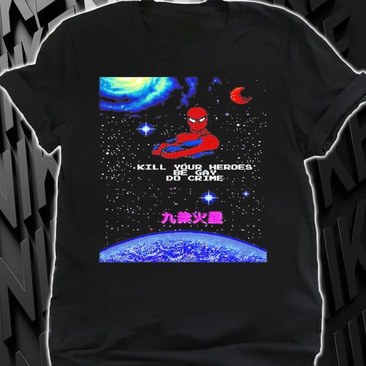 Spiderman Kill Your Heroes Be Gay Do Crime Shirt shirt