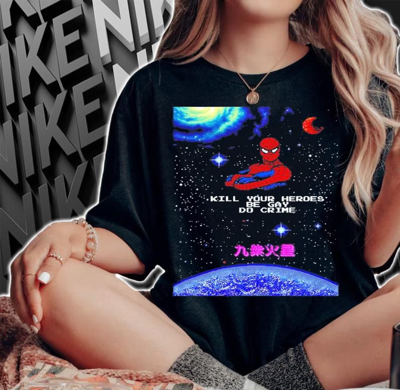 Spiderman Kill Your Heroes Be Gay Do Crime Shirt woman shirt
