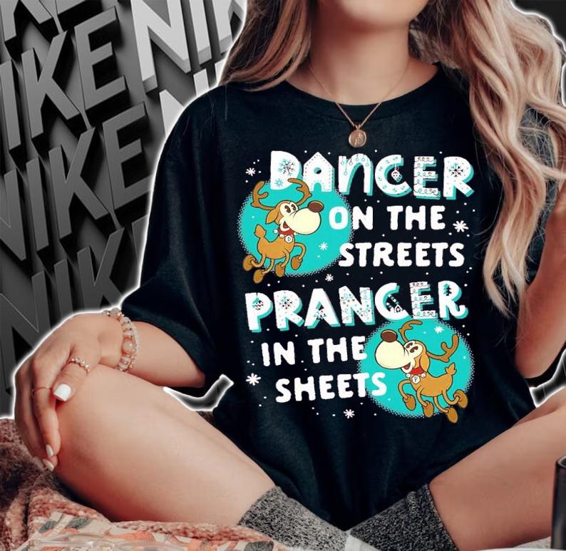 Dancer On The Streets Prancer in the Sheets Santas Reindeer shirt
