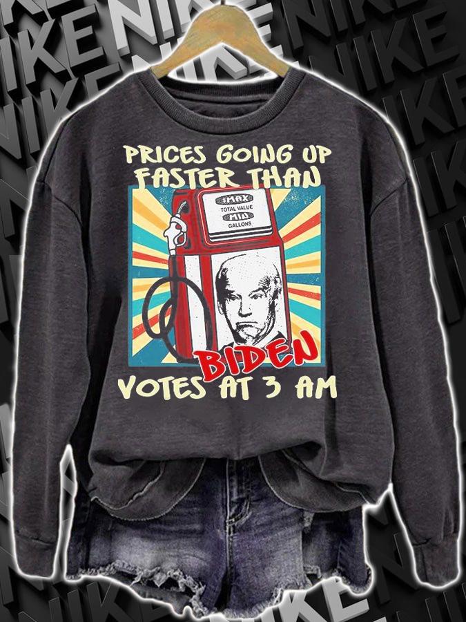 Gas Prices Are Going Up Faster Than Biden Votes At 3 Am Funny Political Gift T-Shirt sweatshirt