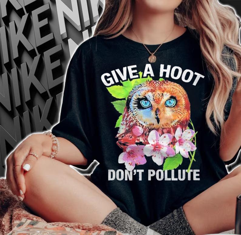 Give A Hoot, Dont Pollute Owl Shirt