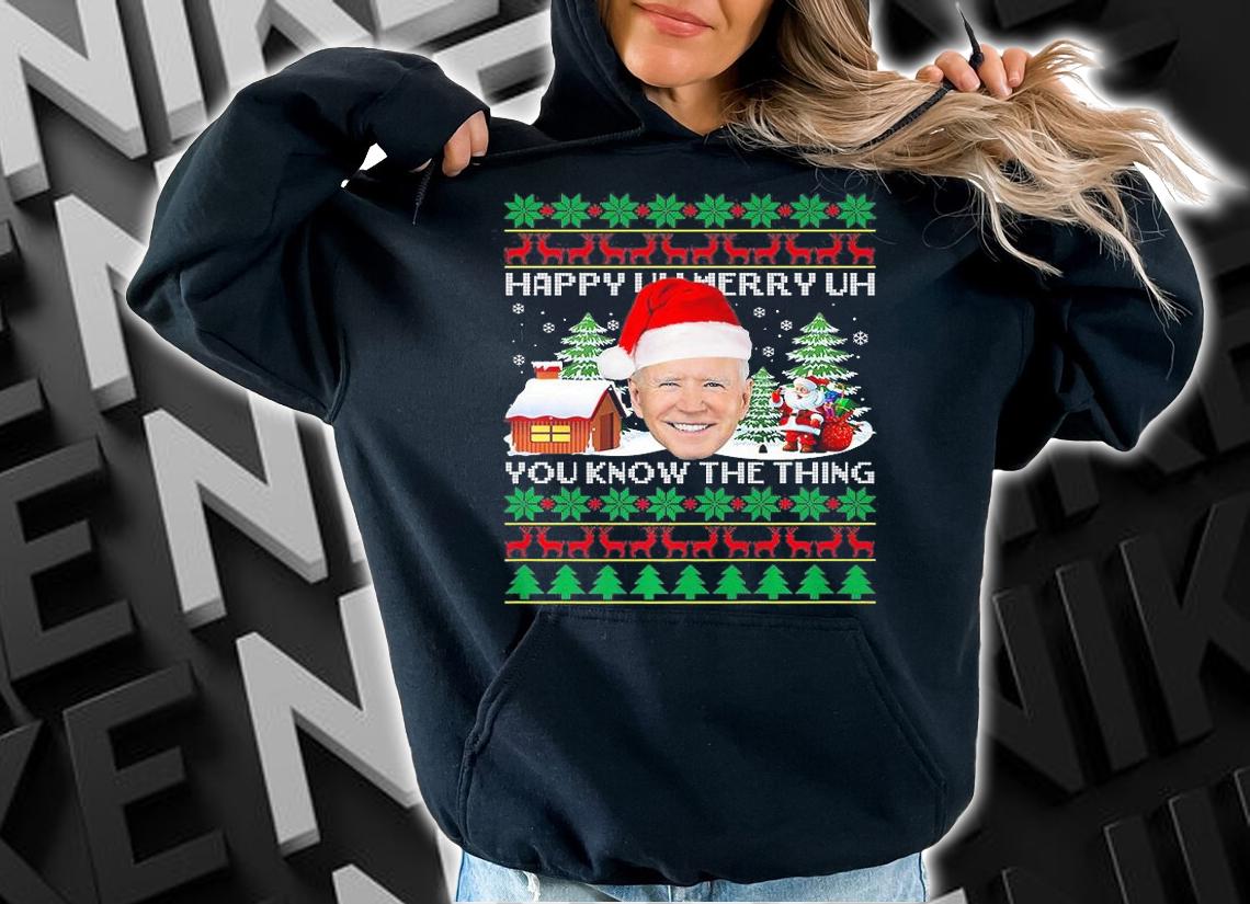Happy Uh Merry Uh You Know The Thing Merry Christmas Funny Joe Biden T-Shirt hoodie
