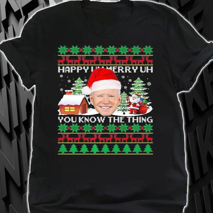 Happy Uh Merry Uh You Know The Thing Merry Christmas Funny Joe Biden T-Shirt shirt
