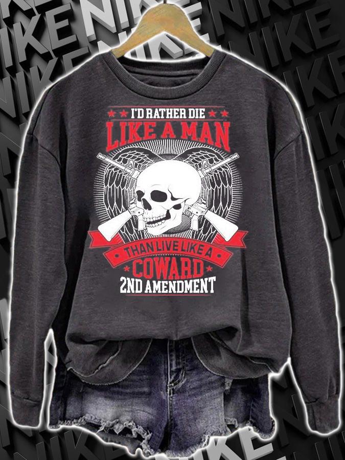 I'd Rather Doe Like A Man Than Live Like A Coward 2nd Amendment Skull Guns T-Shirt sweatshirt