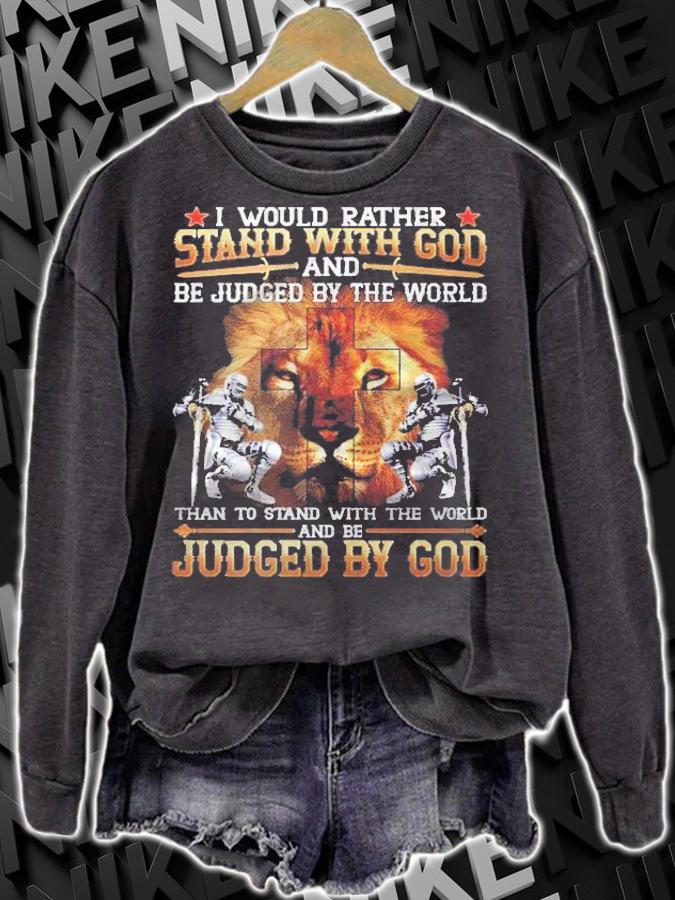 I Would Rather Stand With God Shirt sweatshirt