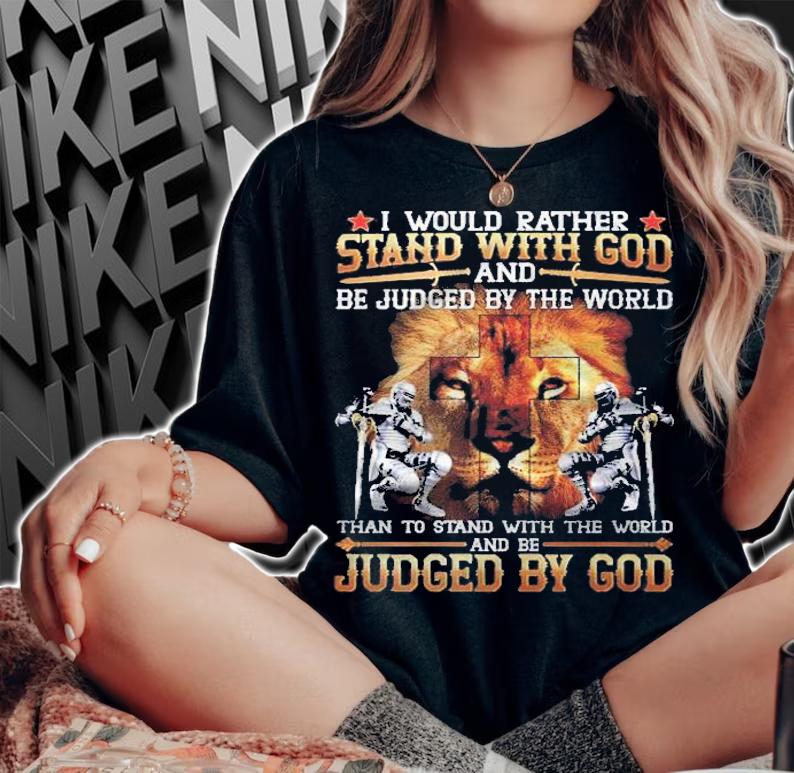 I Would Rather Stand With God Shirt woman shirt