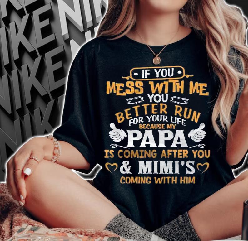 Kids Funny If You Mess With Me My Papa And Mimi Is Coming shirt woman shirt