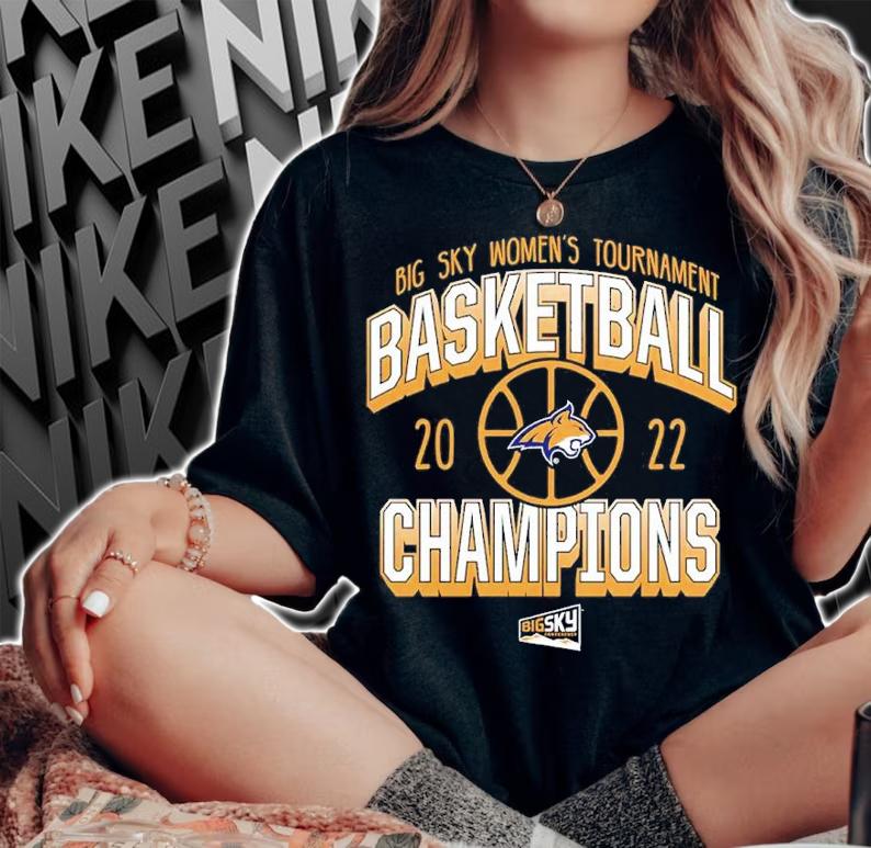 Montana State Bobcats Big Sky Women's Basketball Conference Tournament Champions 2022 Shirt woman shirt