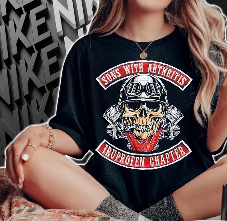 Sons With Arthritis Ibuprofen Chapter Funny Biker Skull T-Shirt woman shirt