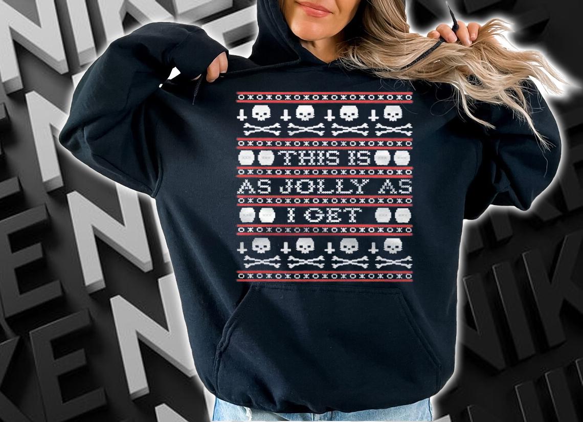 This Is As Jolly As I Get Funny Christmas Shirt hoodie
