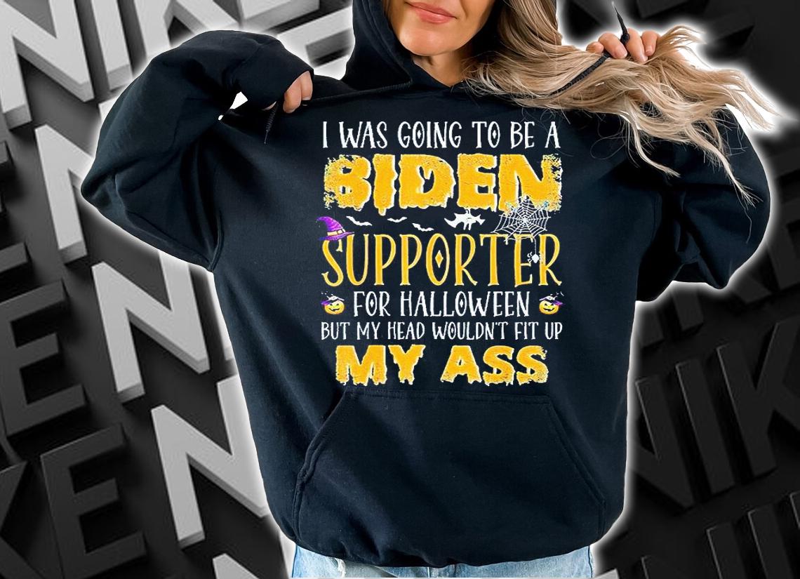 I Was Going To Be A Biden Supporter For Halloween But My Head Wouldn't Fit Up My Ass T-Shirt