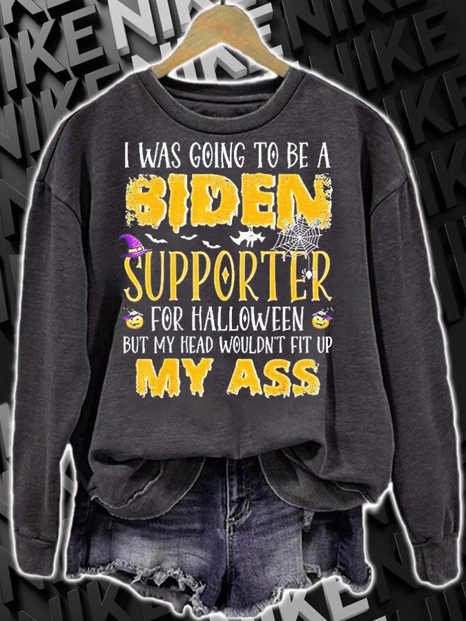 I Was Going To Be A Biden Supporter For Halloween But My Head Wouldn't Fit Up My Ass T-Shirt
