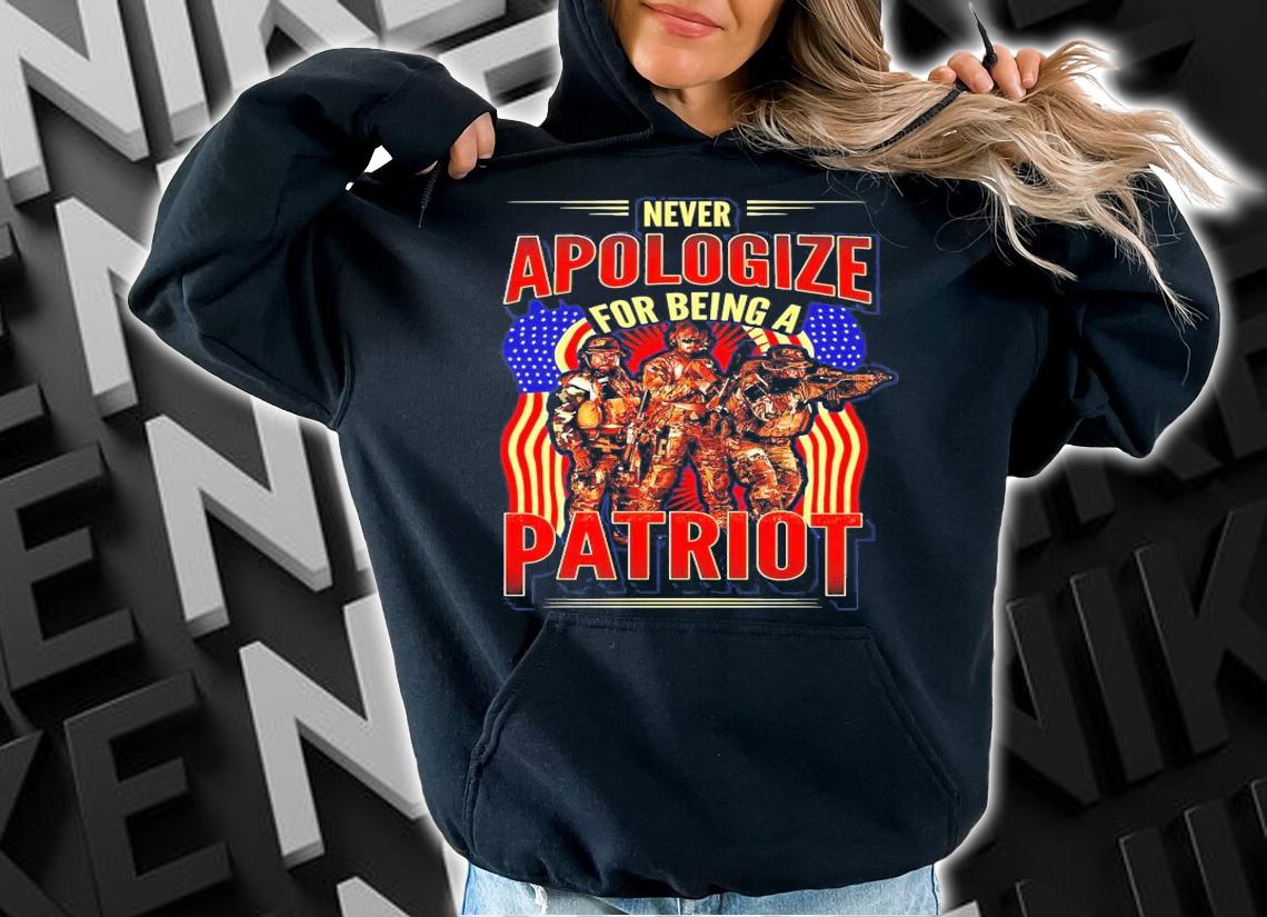 Never Apologize for being a Patriot t-shirt