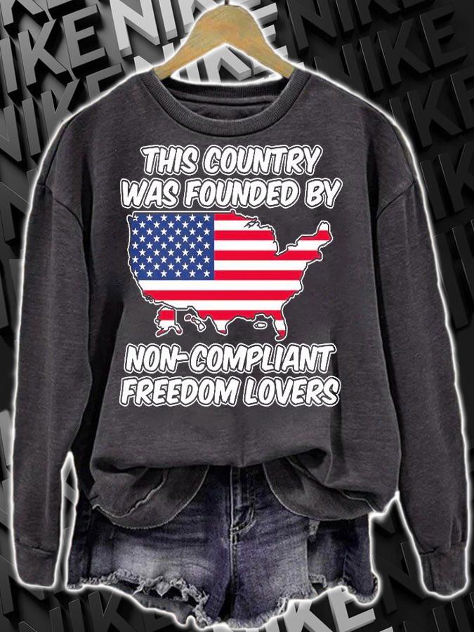 This Country Was Founded By Non Compliant Freedom USA Flag T-Shirt sweatshirt