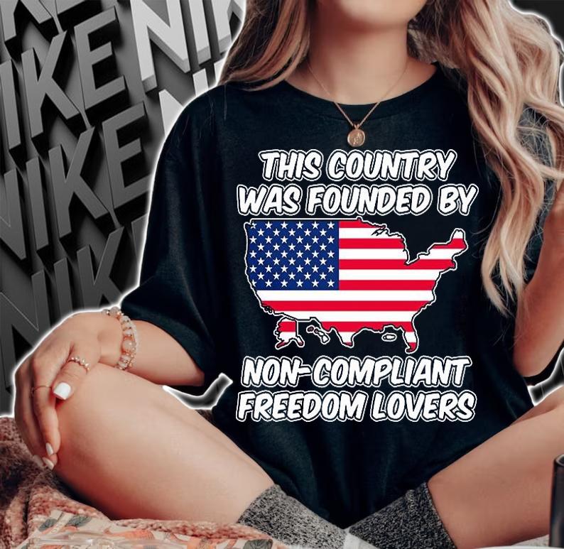 This Country Was Founded By Non Compliant Freedom USA Flag T-Shirt woman shirt