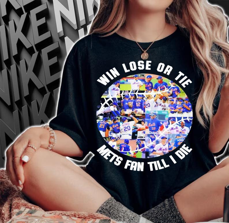 Win lose or tie mets fan till I die t-shirt
