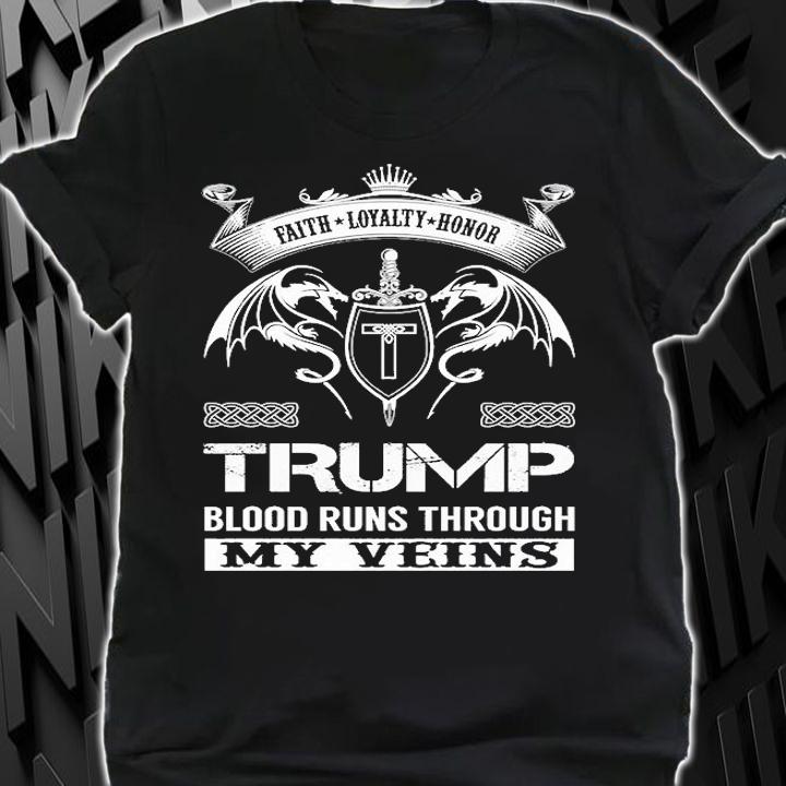 Faith Loyalty Honor Trump Blood Runs Through T-Shirt