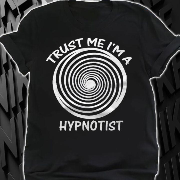 Funny Trust Me Im A Hypnotist Gift Shirt shirt