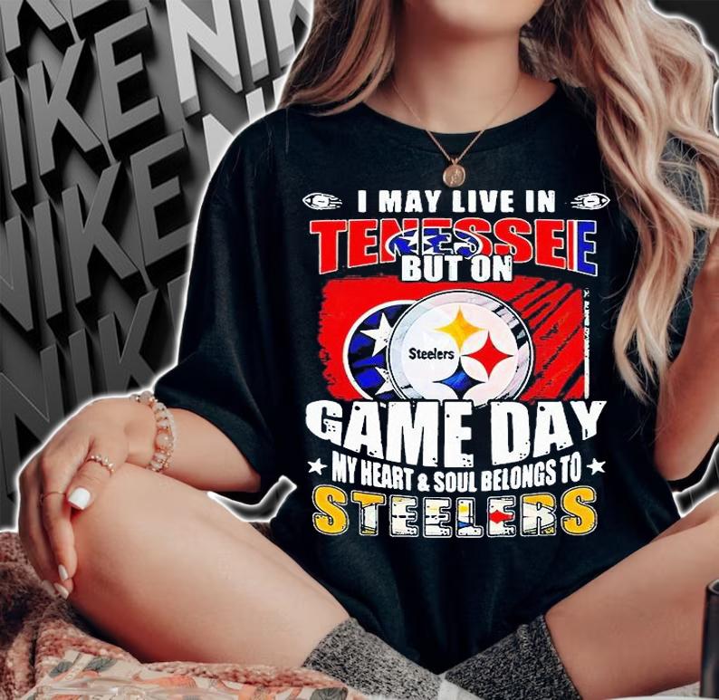 I may live in tennessee but on game day my heart and soul belongs to Steelers T-shirt
