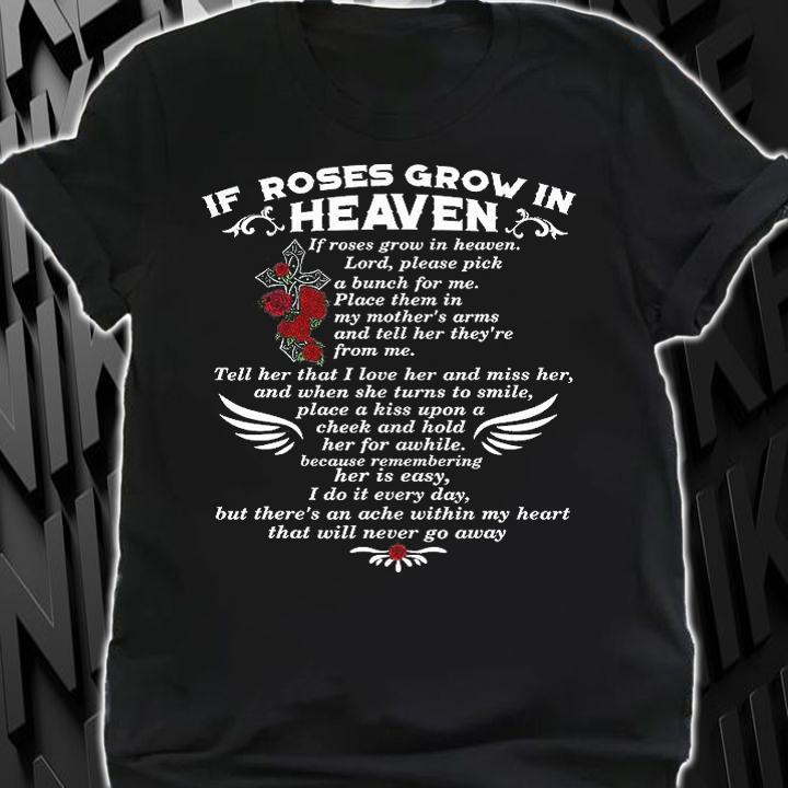 Roses Grow In My Heaven Mom in Heaven Memory Of My Mother T-Shirt shirt