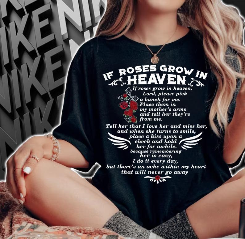 Roses Grow In My Heaven Mom in Heaven Memory Of My Mother T-Shirt woman shirt