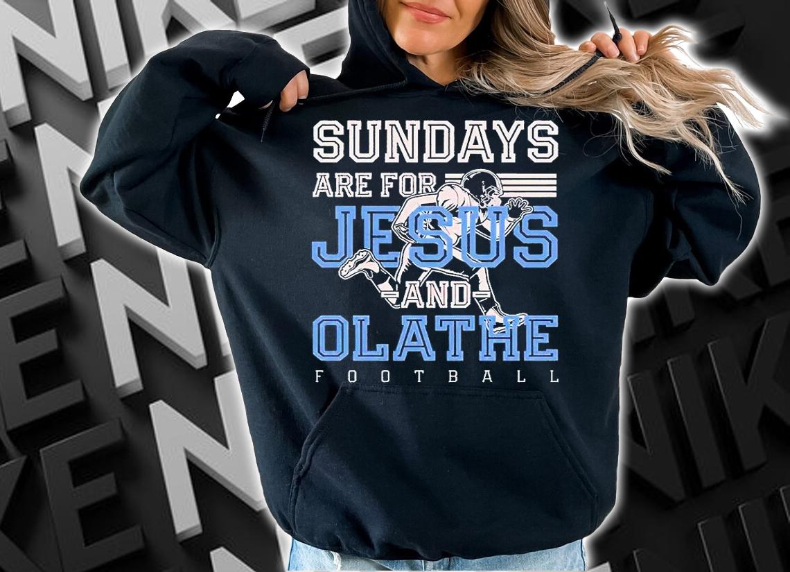 Sundays are for Jesus and Olathe Football Kansas Christian T-shirt hoodie