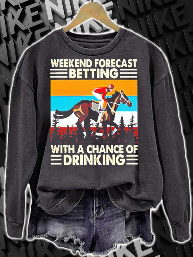 Weekend forecast betting with a chance of drinking vintage shirt sweatshirt