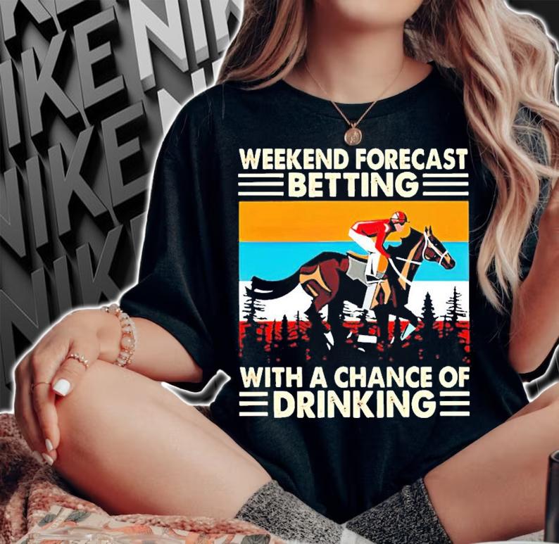 Weekend forecast betting with a chance of drinking vintage shirt woman shirt