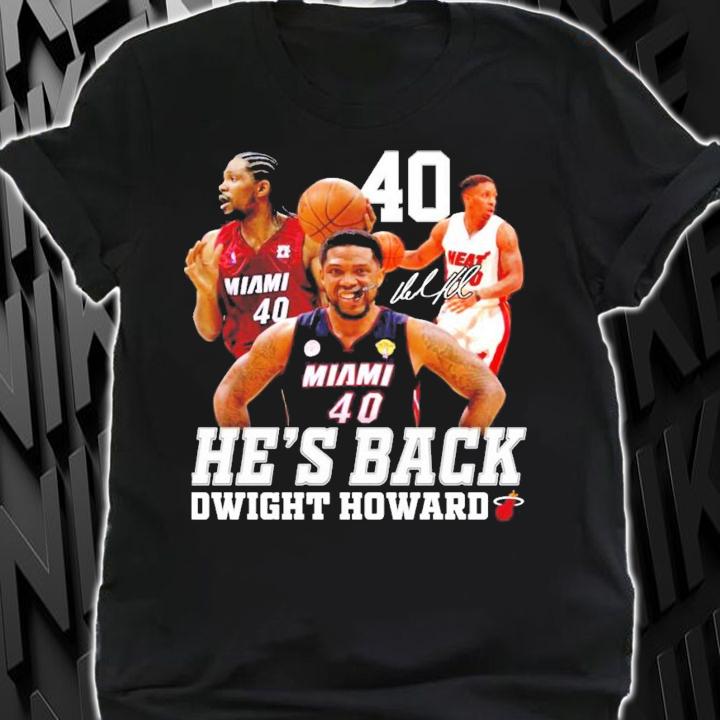He's back Dwight Howard Miami signature shirt shirt