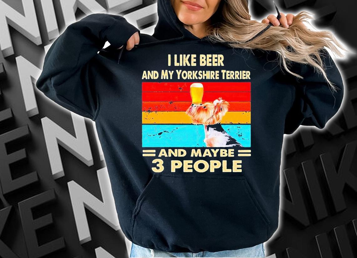 I like beer and my Yorkshire Terrier and maybe 3 people Vintage T-shirt