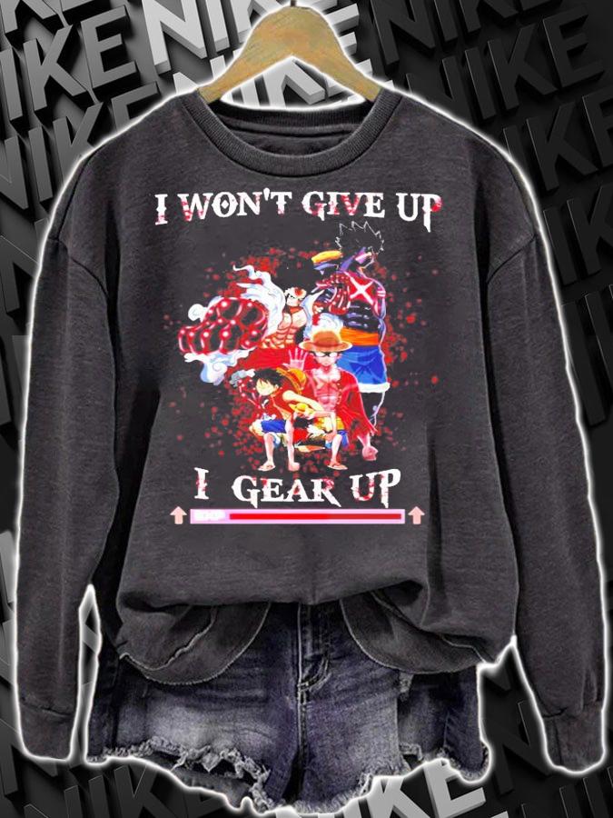 Luffy I won't give up I gear up shirt sweatshirt