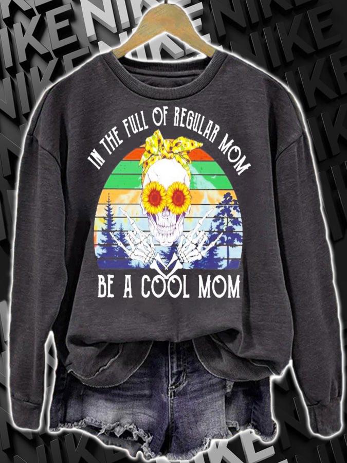 Skull Mom in the full of regular mom be a cool mom vintage shirt