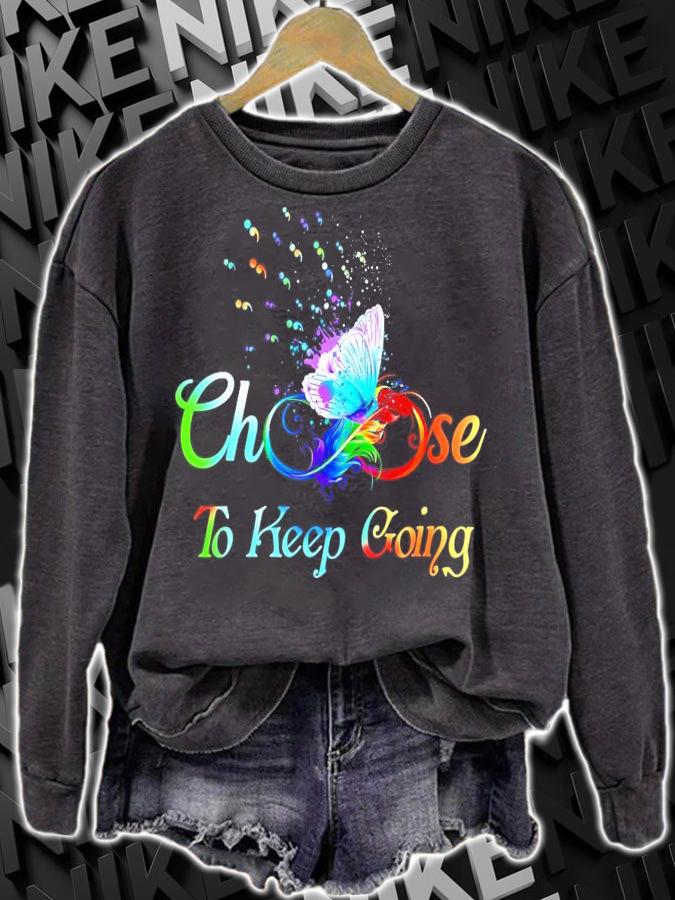 Choose To Keep Going shirt sweatshirt