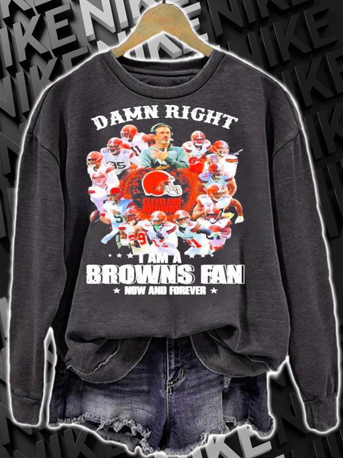 Damn right Cleveland Browns I am a Browns fan now and forever shirt