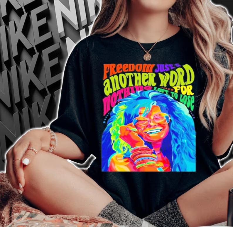 Freedom just another word for nothing left to lose shirt woman shirt