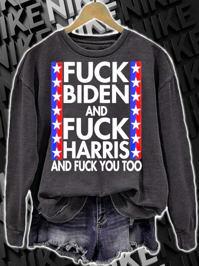 Fuck Biden and Fuck Harris and fuck you too shirt