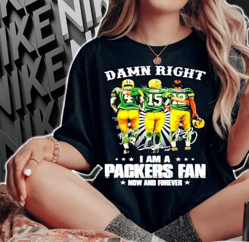 Green Bay Packers fan Favre Starr and Roogers damn right I am a now and forever shirt woman shirt