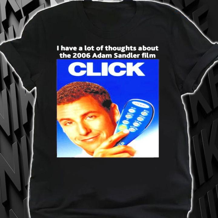 I have a lot of thoughts about the 2006 Adam Sandler film shirt